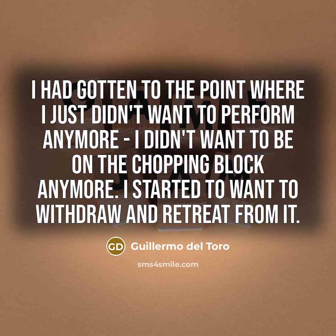 “I had gotten to the point where I just didn't…” quote by Guillermo del Toro