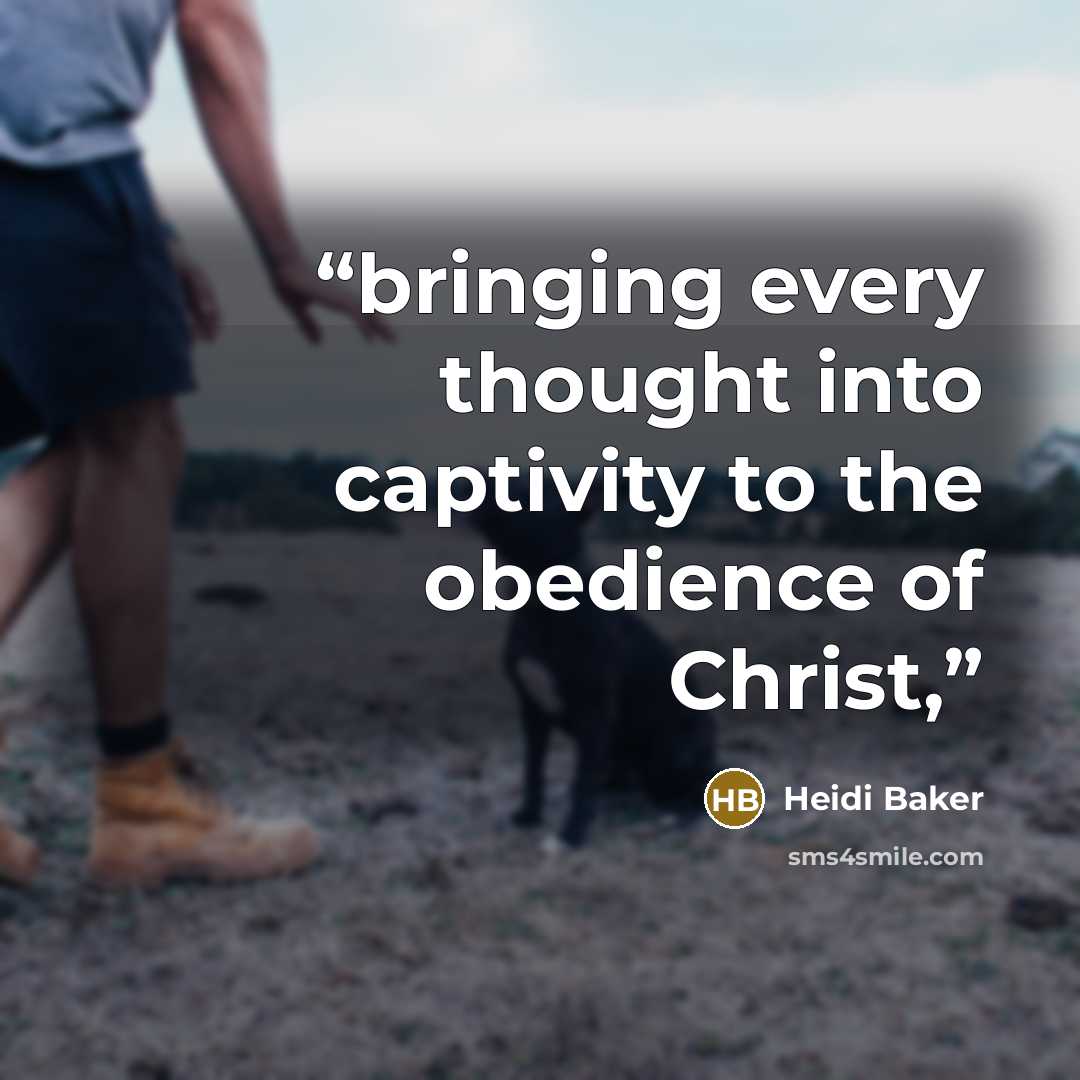 “bringing every thought into captivity to the obedience of Christ,” quote by Heidi Baker