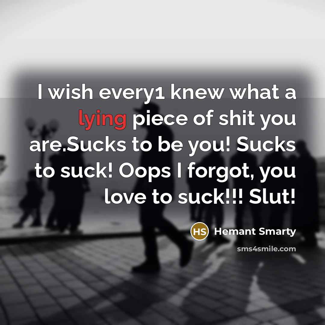 “I wish every1 knew what a lying piece of shit…” quote by Hemant Smarty