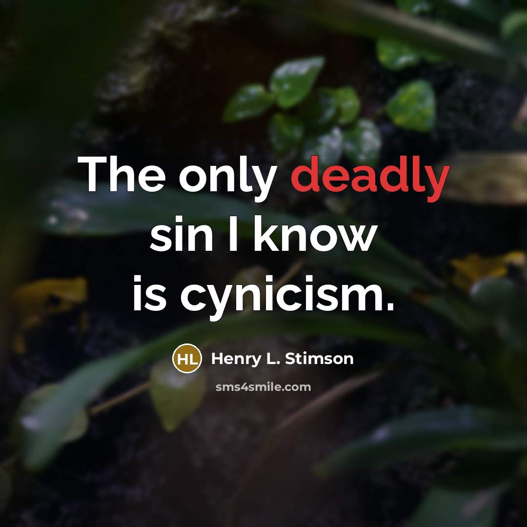 “The only deadly sin I know is cynicism.…” quote by Henry L. Stimson