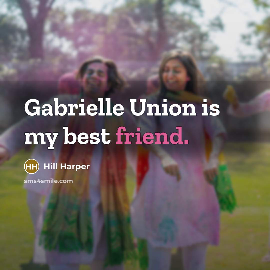 “Gabrielle Union is my best friend.…” quote by Hill Harper