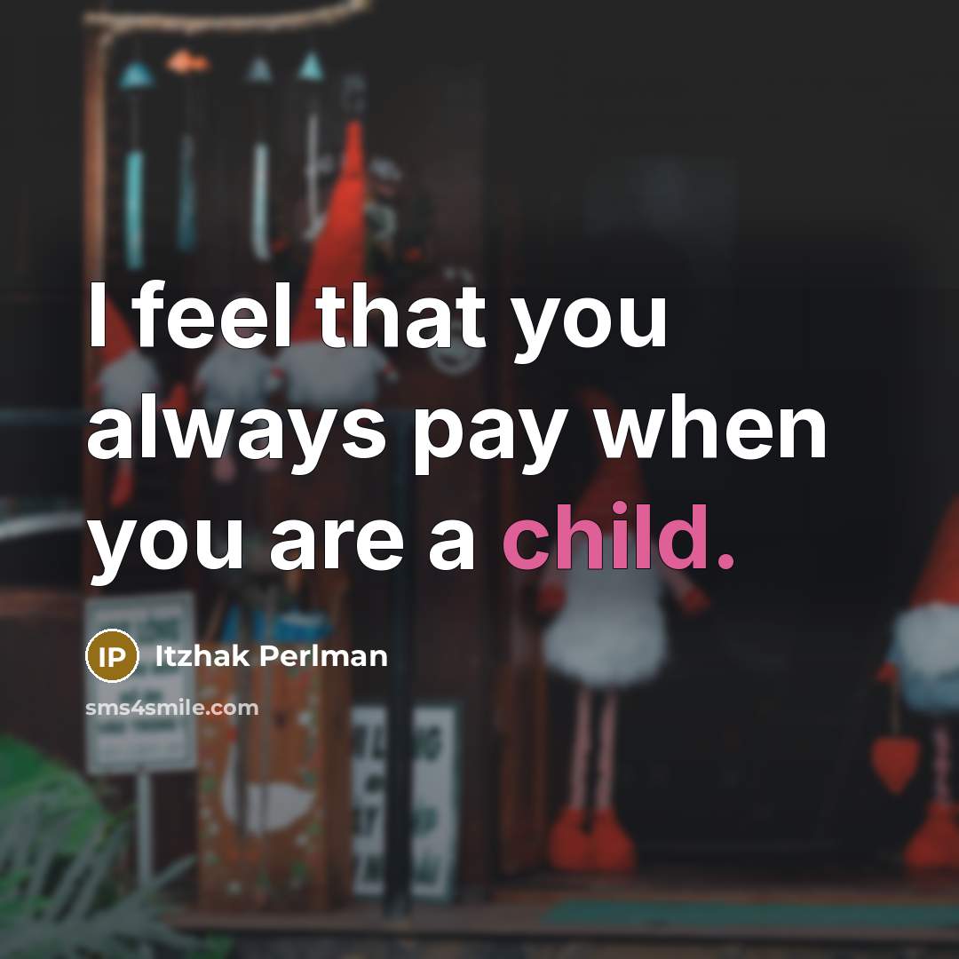 “I feel that you always pay when you are a…” quote by Itzhak Perlman