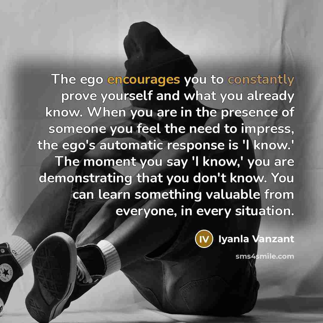 “The ego encourages you to constantly prove yourself and what…” quote by Iyanla Vanzant