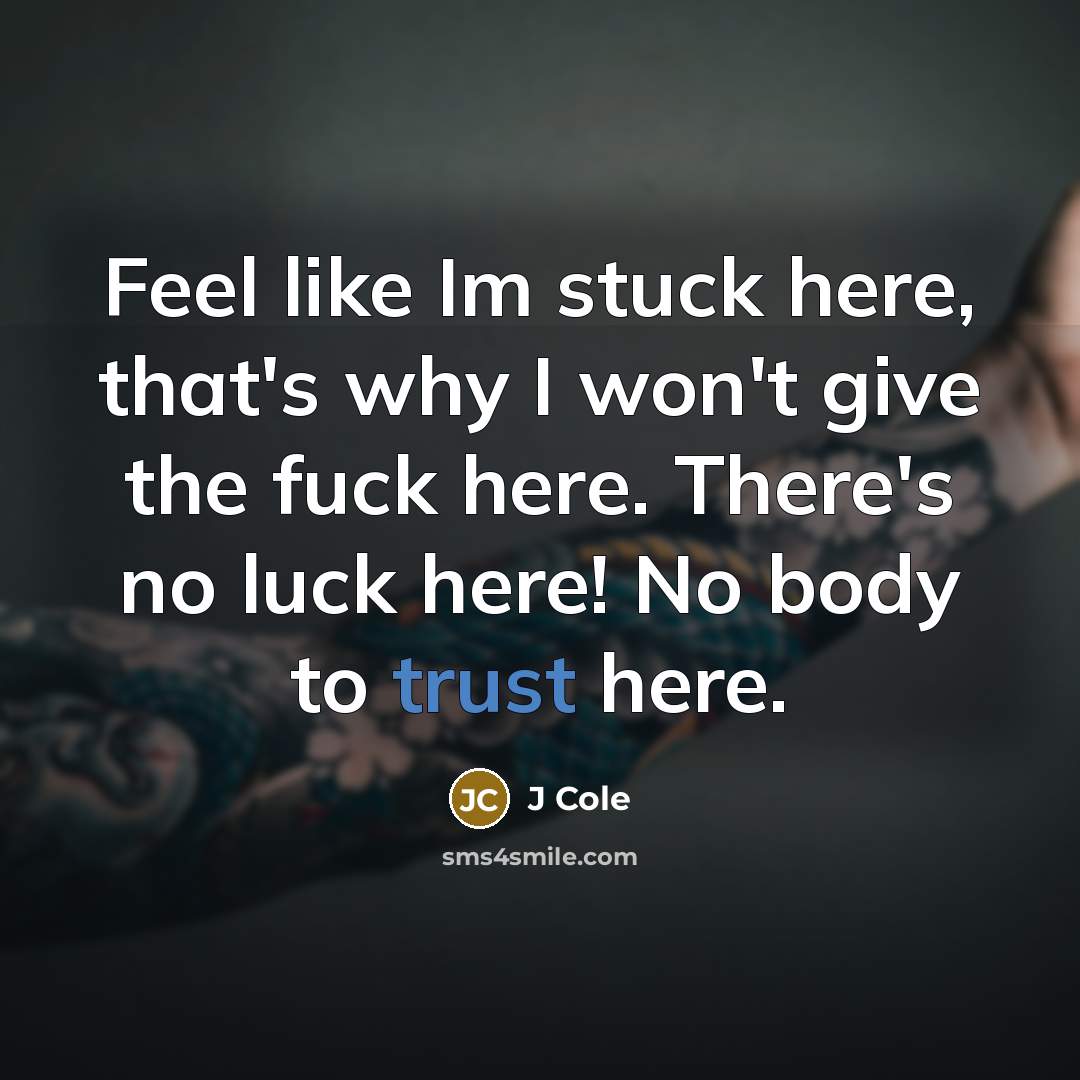 “Feel like Im stuck here, that's why I won't give…” quote by J Cole