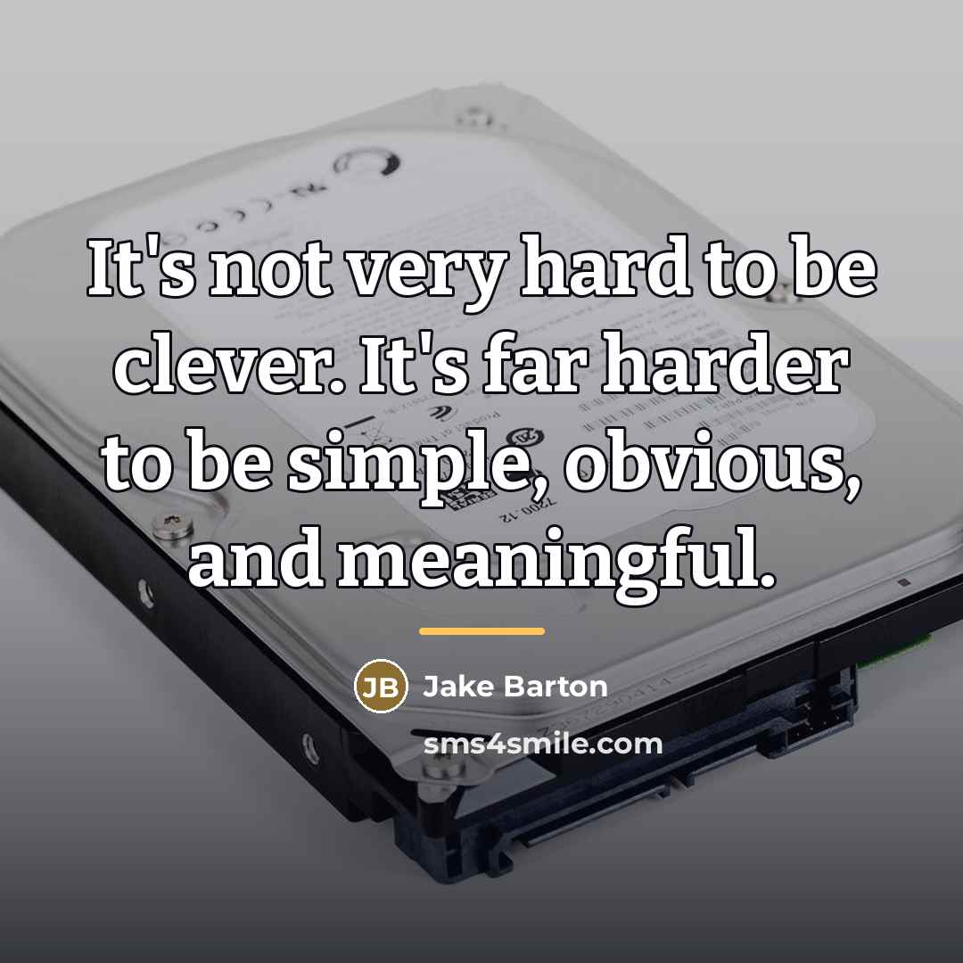 “It's not very hard to be clever. It's far harder…” quote by Jake Barton
