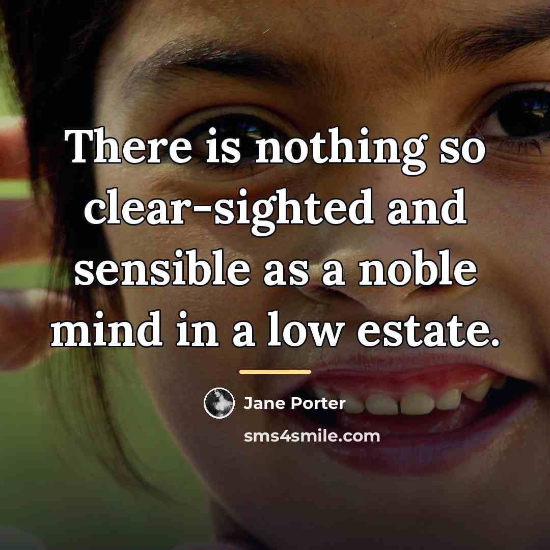 “There is nothing so clear-sighted and sensible as a noble…” quote by Jane Porter