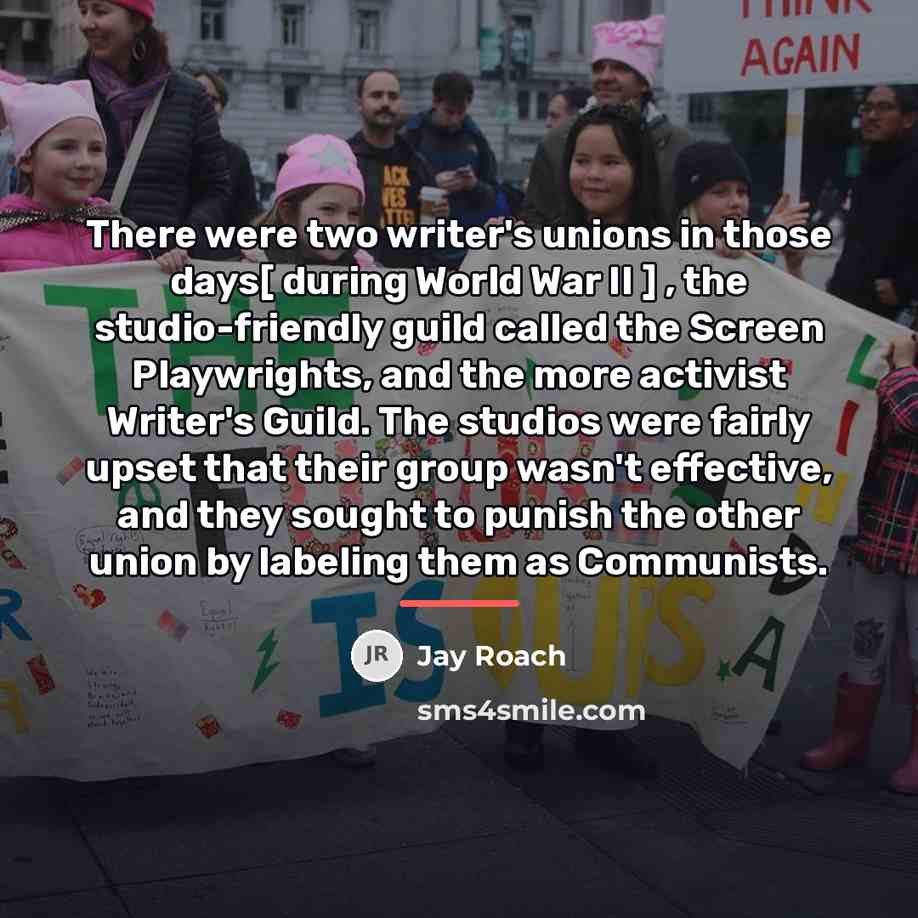 “There were two writer's unions in those days[ during World…” quote by Jay Roach
