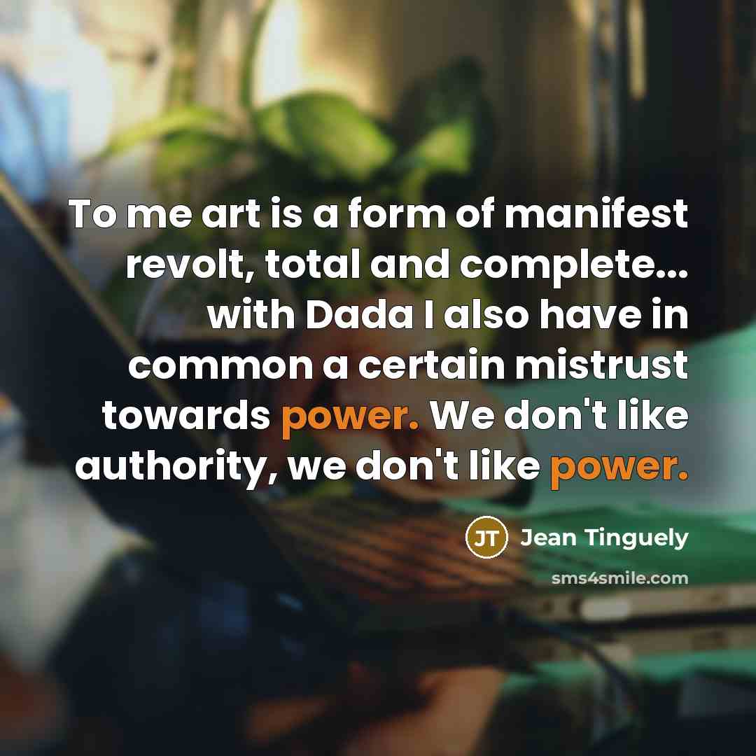 “To me art is a form of manifest revolt, total…” quote by Jean Tinguely