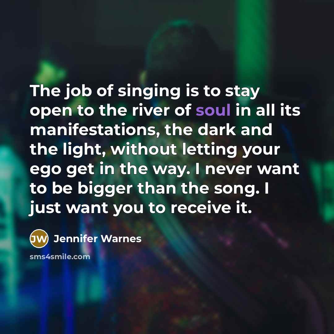 “The job of singing is to stay open to the…” quote by Jennifer Warnes