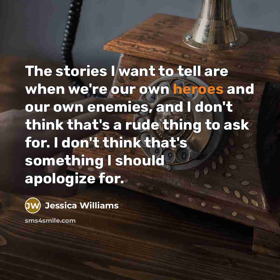 “The stories I want to tell are when we're our…” quote by Jessica Williams