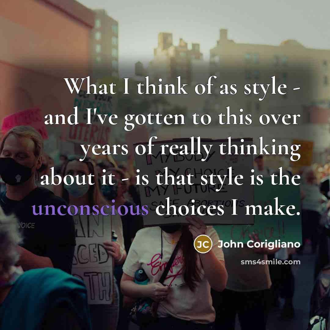 “What I think of as style - and I've gotten…” quote by John Corigliano