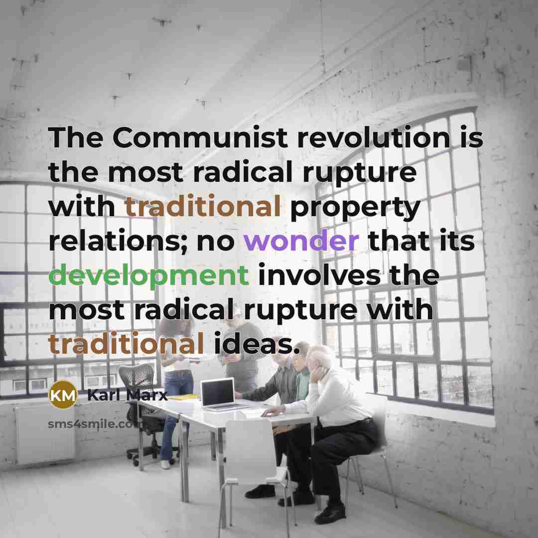 “The Communist revolution is the most radical rupture with traditional…” quote by Karl Marx
