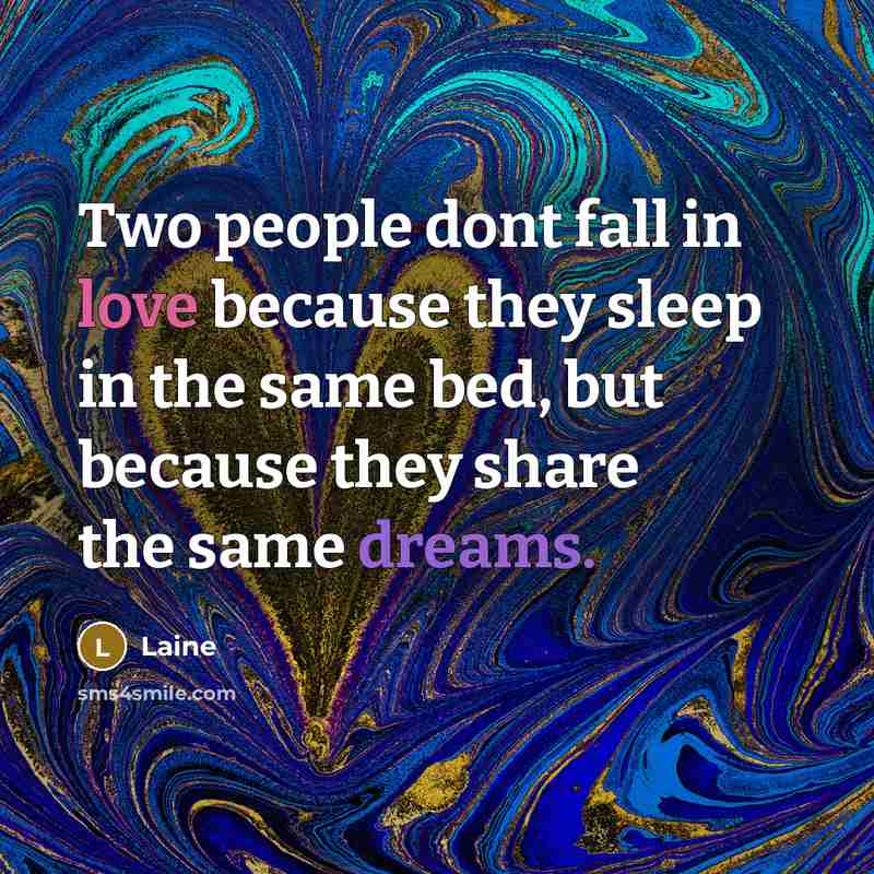 “Two people dont fall in love because they sleep in…” quote by Laine