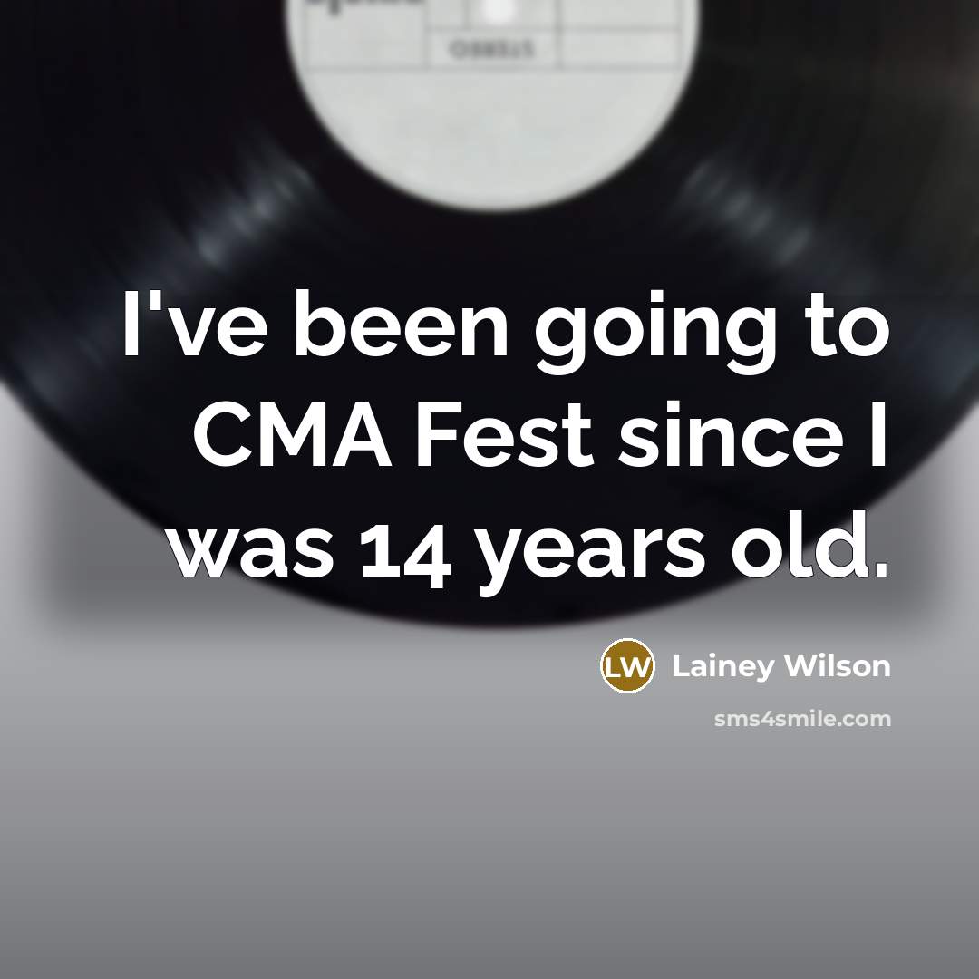“I've been going to CMA Fest since I was 14…” quote by Lainey Wilson