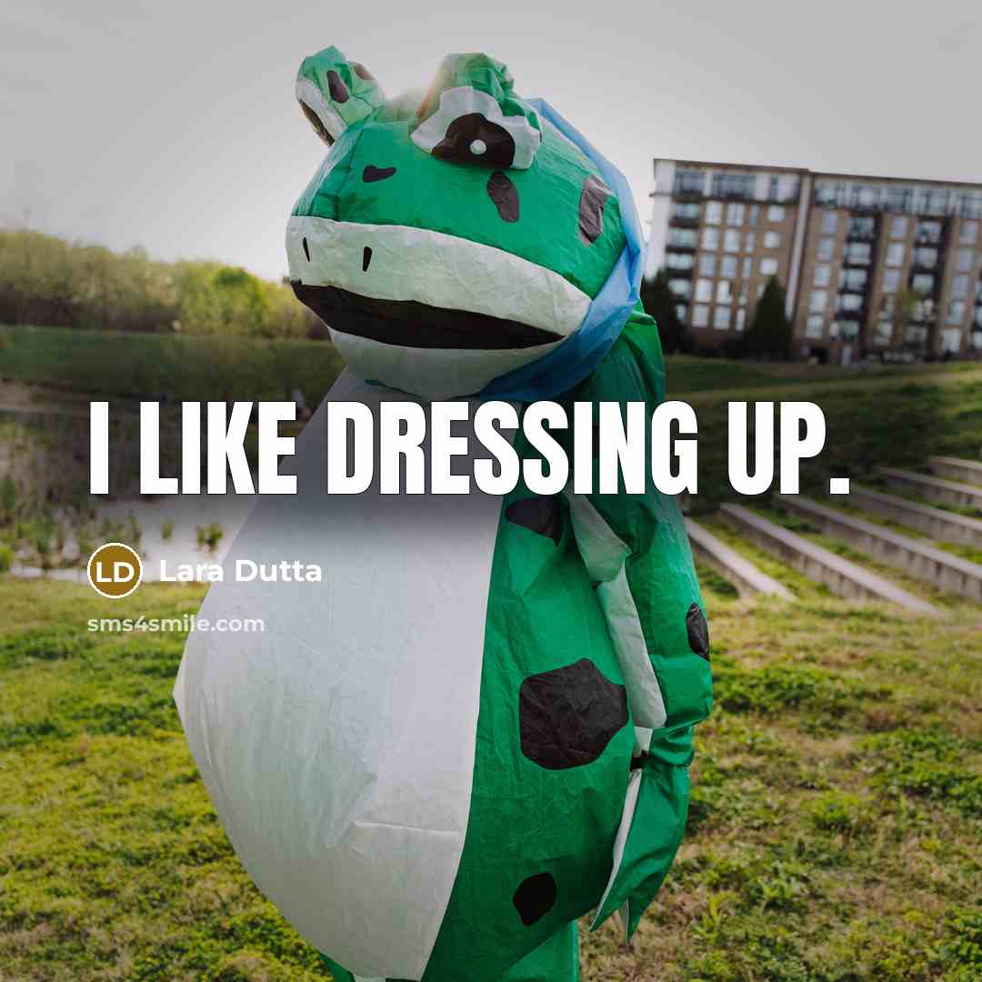 “I like dressing up.…” quote by Lara Dutta
