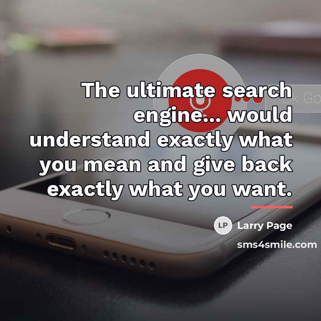 “The ultimate search engine... would understand exactly what you mean…” quote by Larry Page
