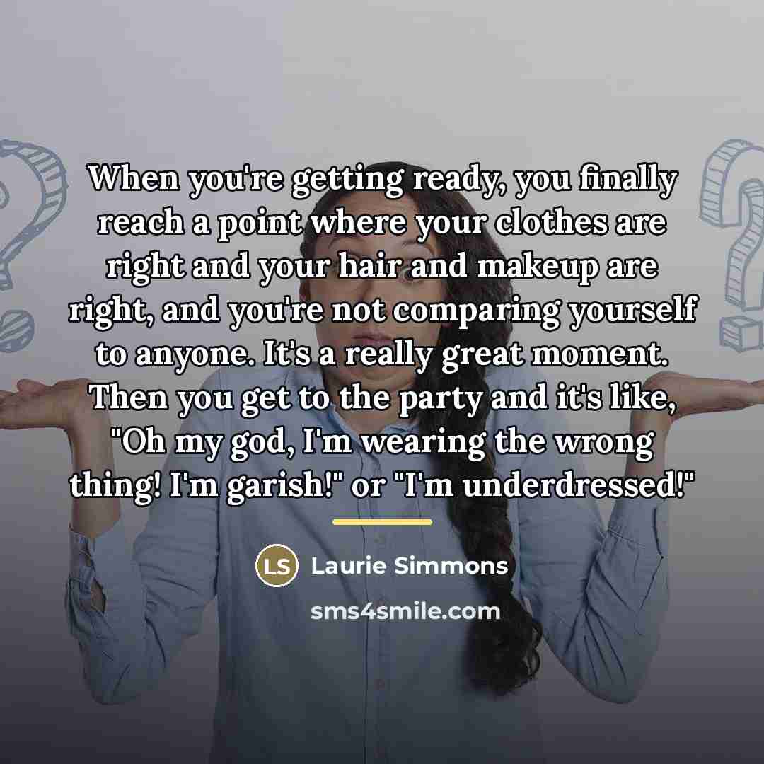 “When you're getting ready, you finally reach a point where…” quote by Laurie Simmons