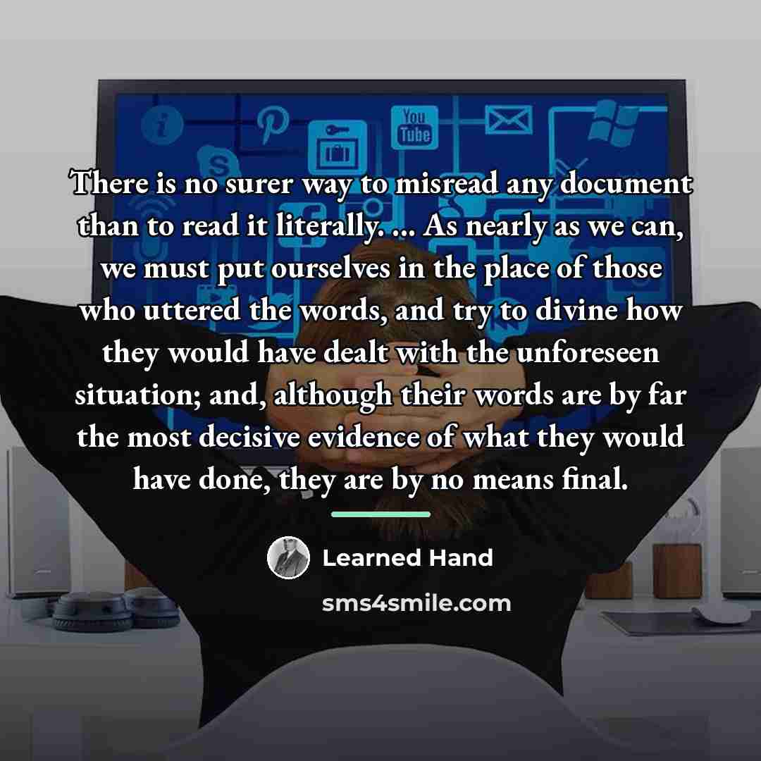 “There is no surer way to misread any document than…” quote by Learned Hand