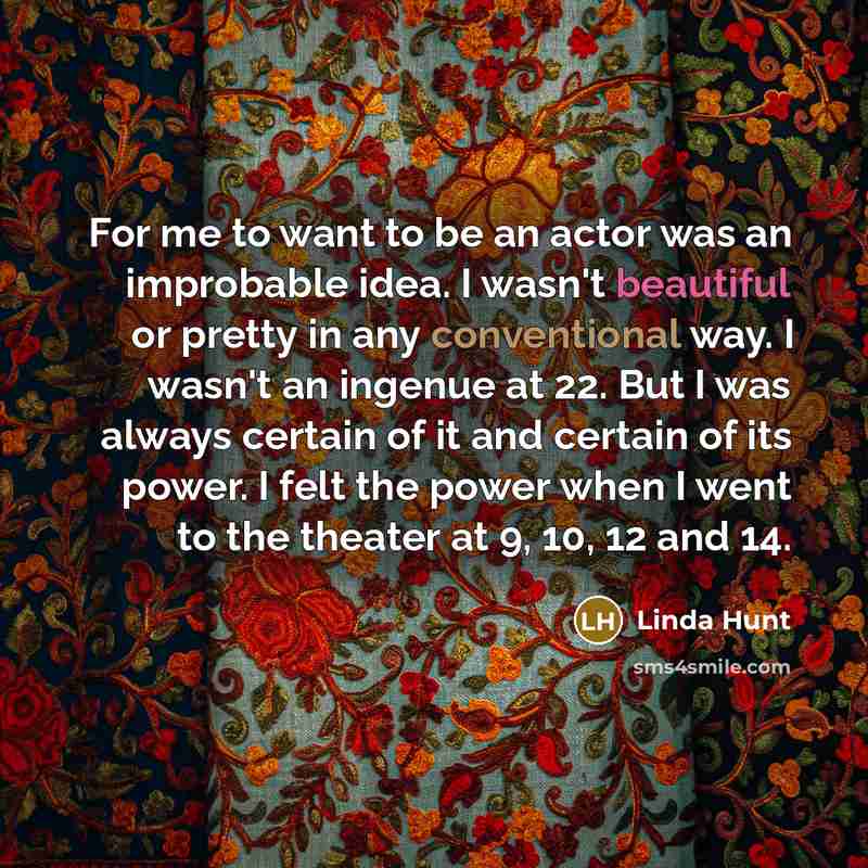 “For me to want to be an actor was an…” quote by Linda Hunt