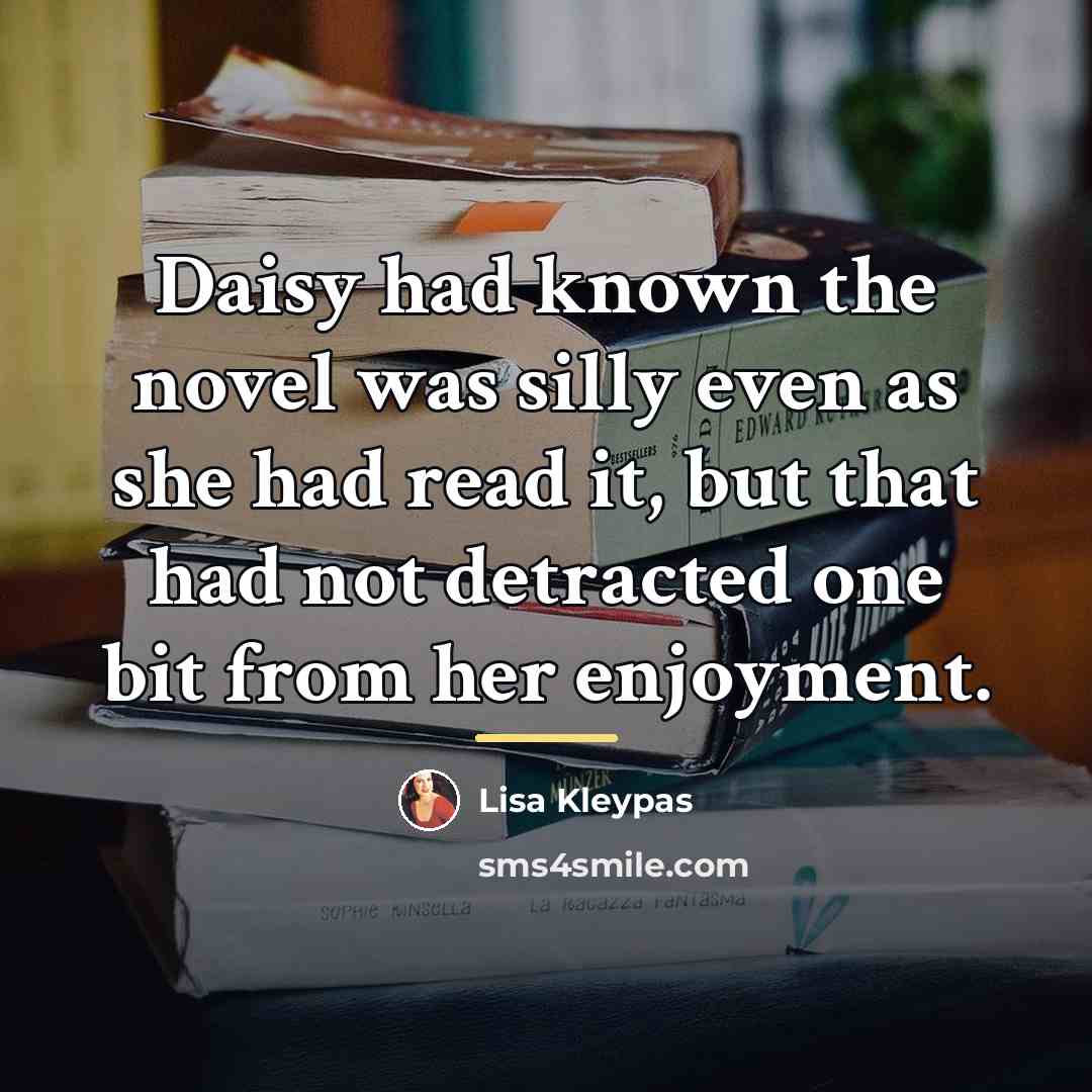 “Daisy had known the novel was silly even as she…” quote by Lisa Kleypas