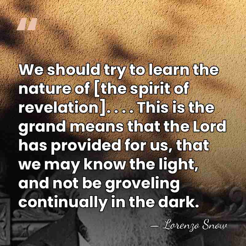 We should try to learn the nature of [the spirit of revelation].&hellip; - Lorenzo Snow
