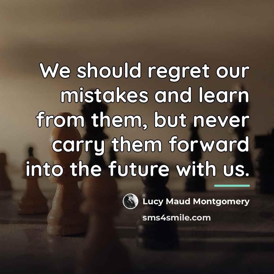 “We should regret our mistakes and learn from them, but…” quote by Lucy Maud Montgomery