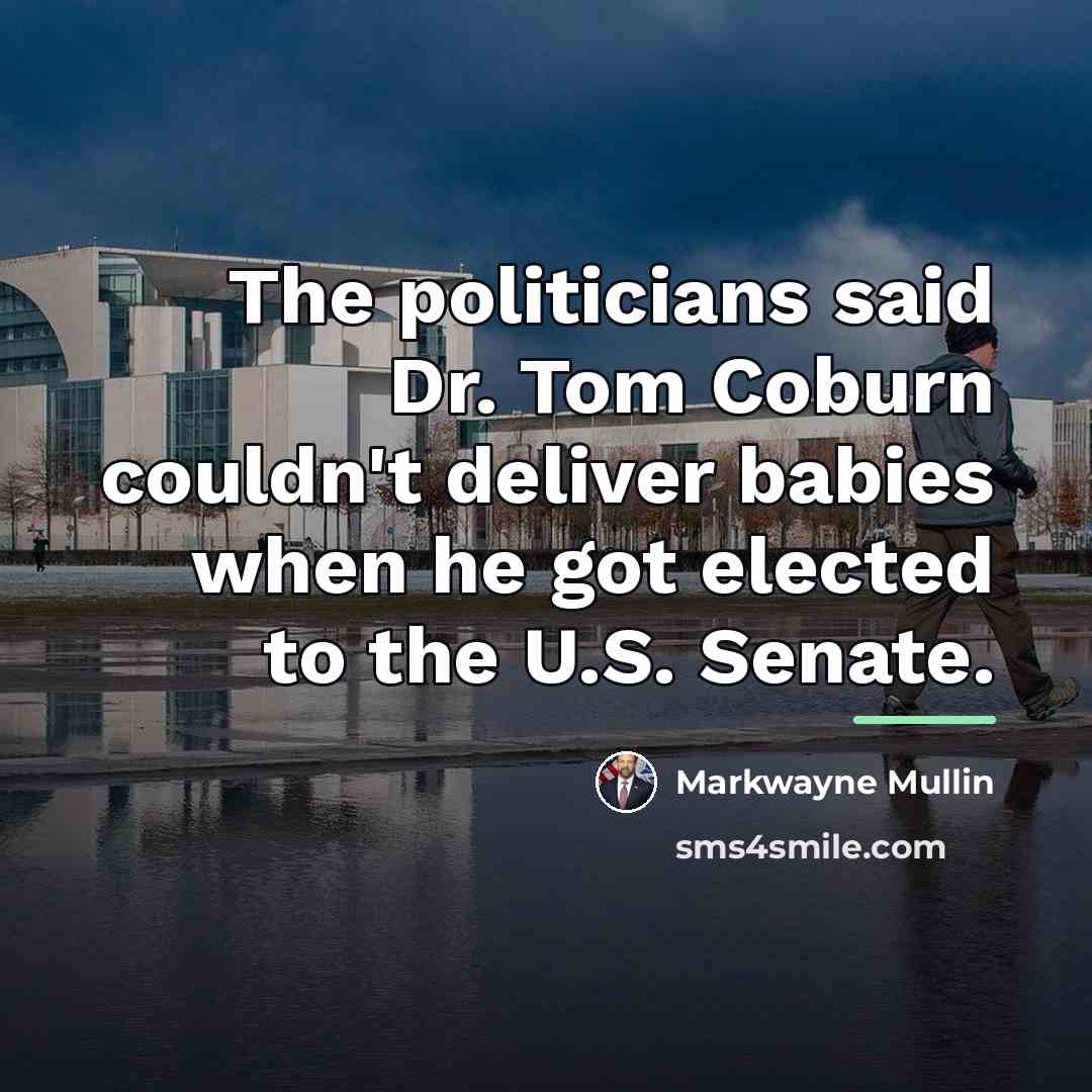 “The politicians said Dr. Tom Coburn couldn't deliver babies when…” quote by Markwayne Mullin