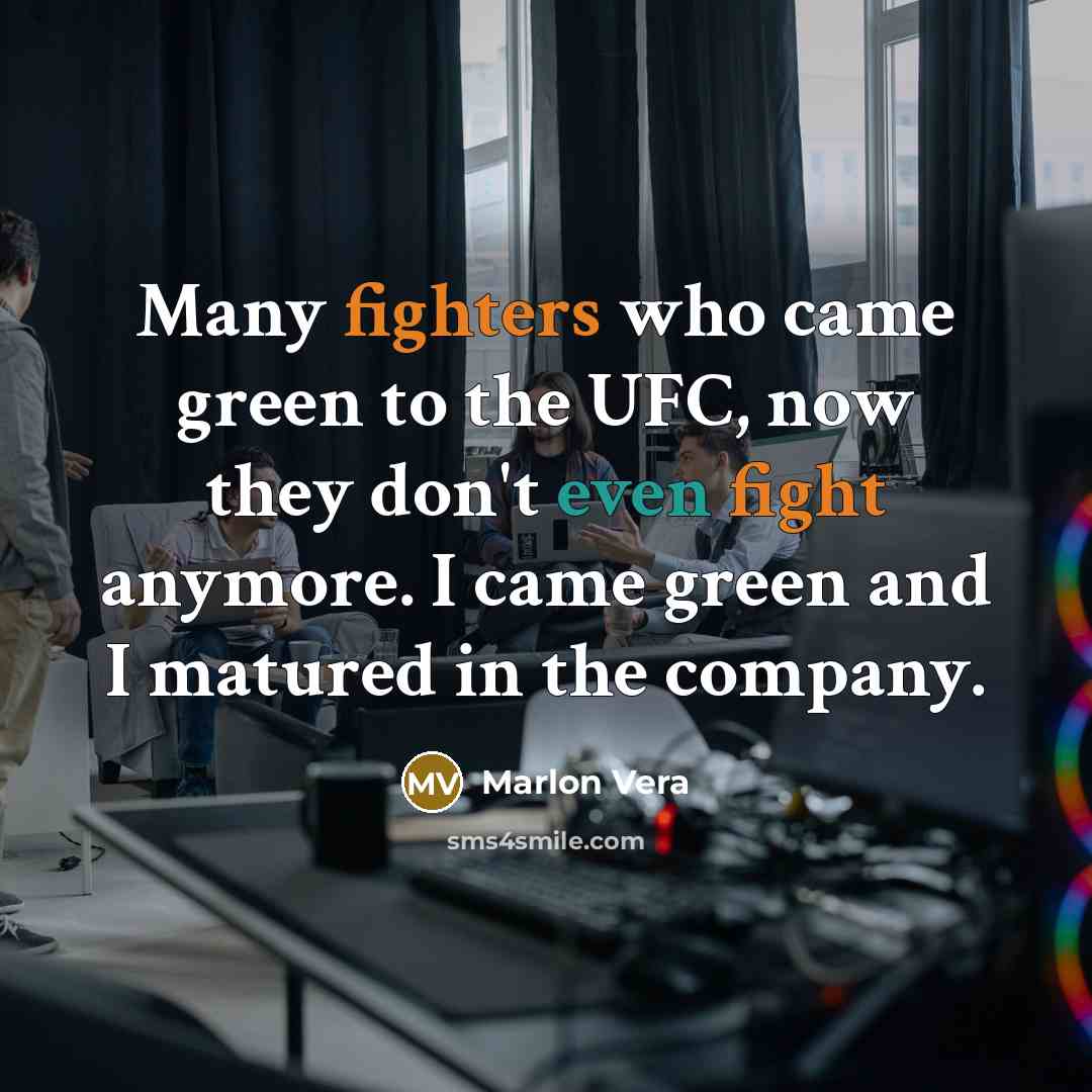 “Many fighters who came green to the UFC, now they…” quote by Marlon Vera