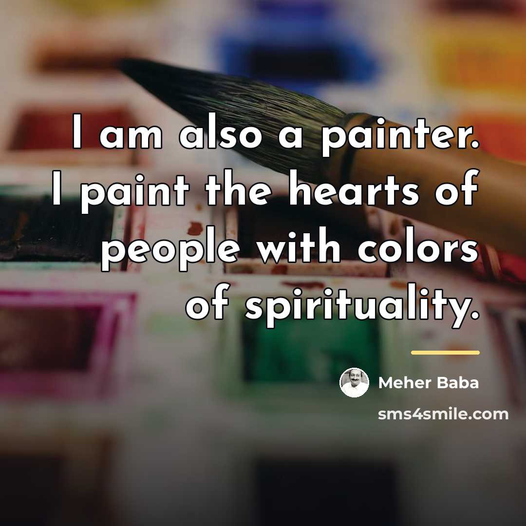 “I am also a painter. I paint the hearts of…” quote by Meher Baba