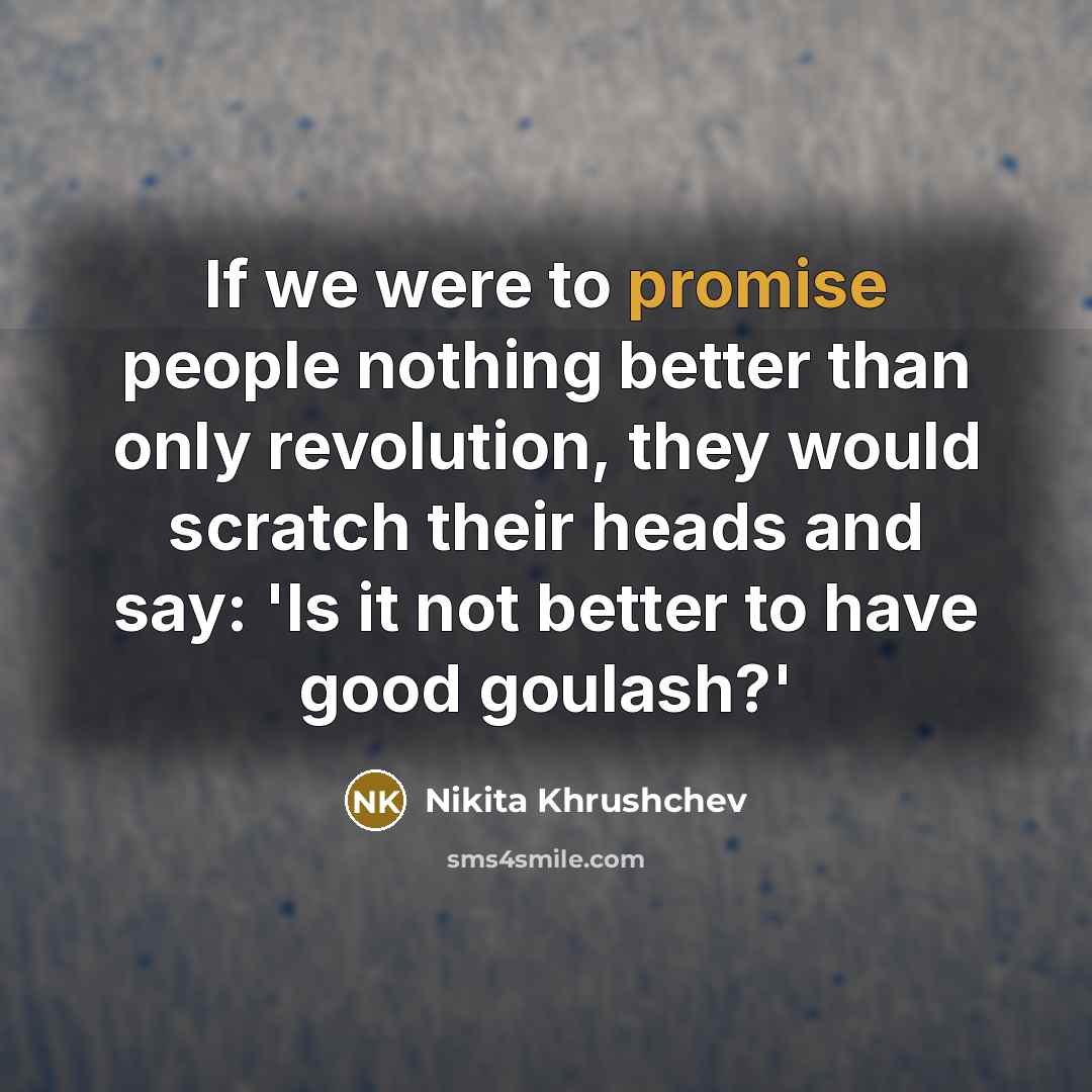 “If we were to promise people nothing better than only…” quote by Nikita Khrushchev