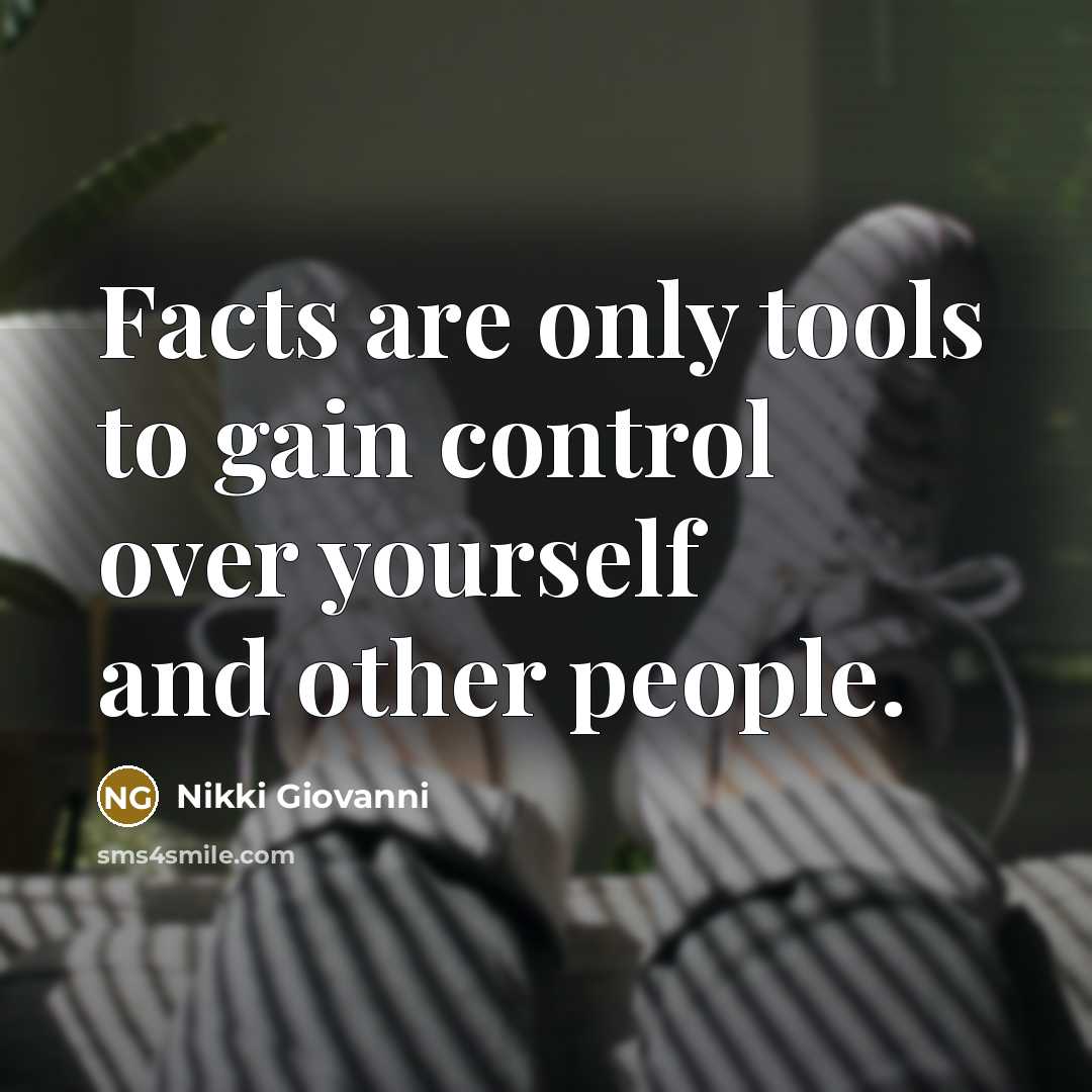 “Facts are only tools to gain control over yourself and…” quote by Nikki Giovanni