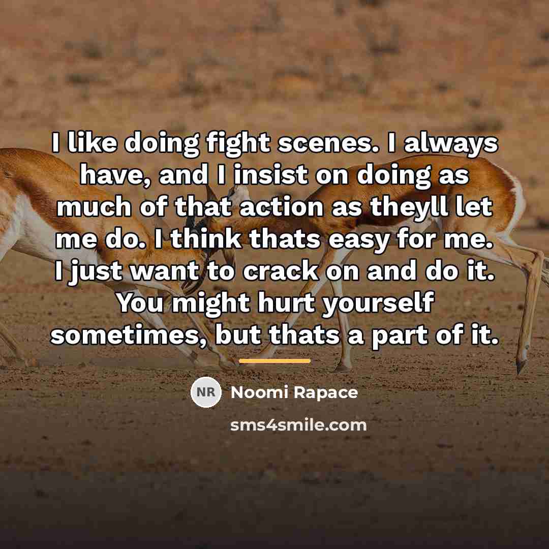 “I like doing fight scenes. I always have, and I…” quote by Noomi Rapace