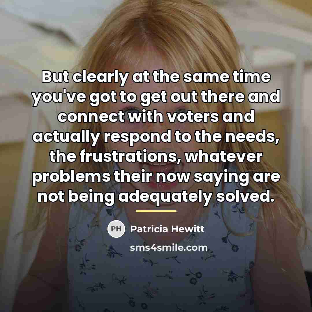 “But clearly at the same time you've got to get…” quote by Patricia Hewitt