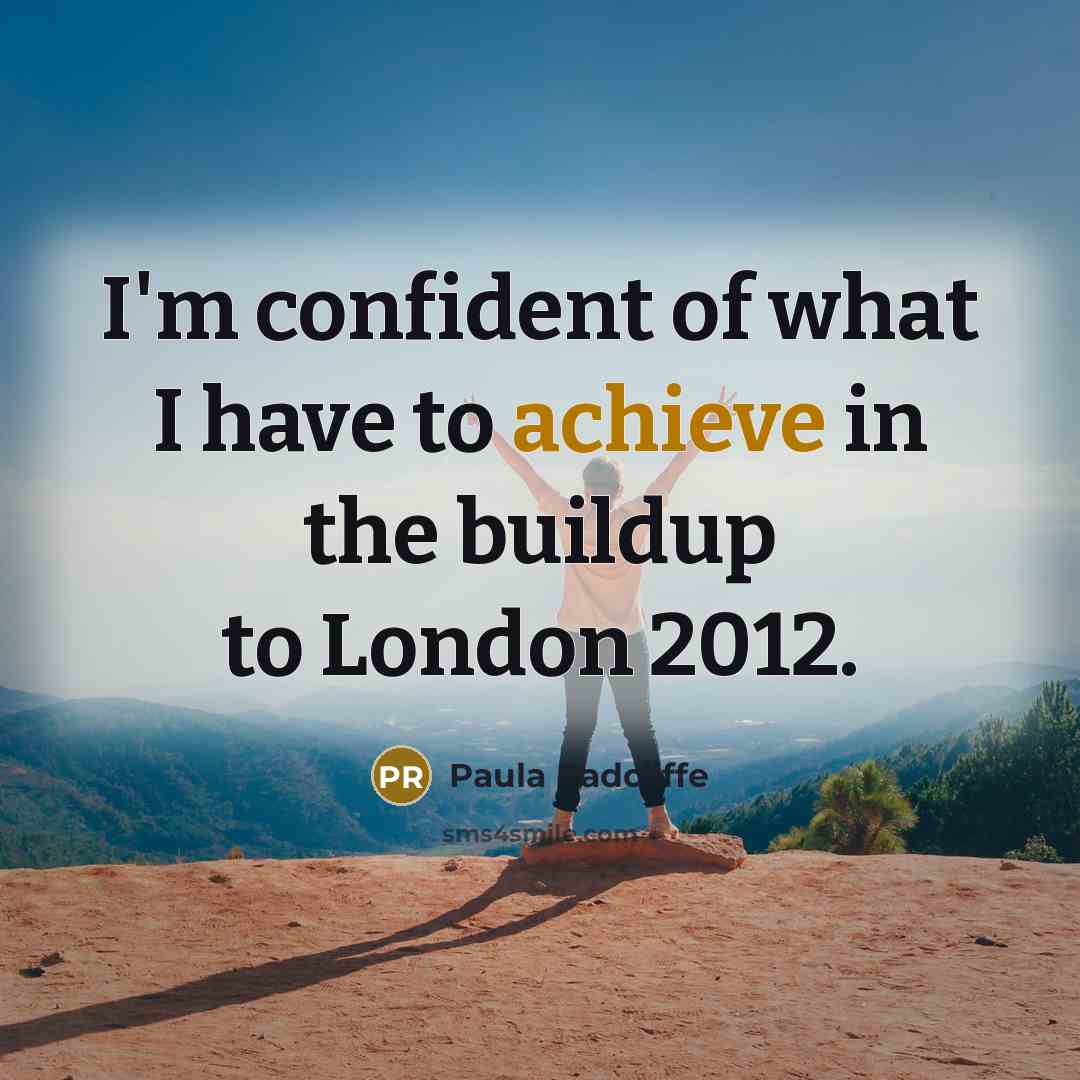 “I'm confident of what I have to achieve in the…” quote by Paula Radcliffe