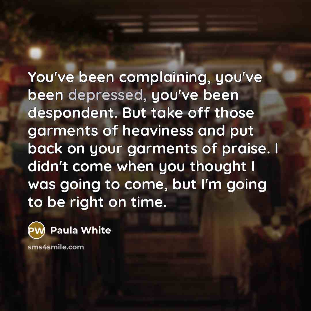 “You've been complaining, you've been depressed, you've been despondent. But…” quote by Paula White