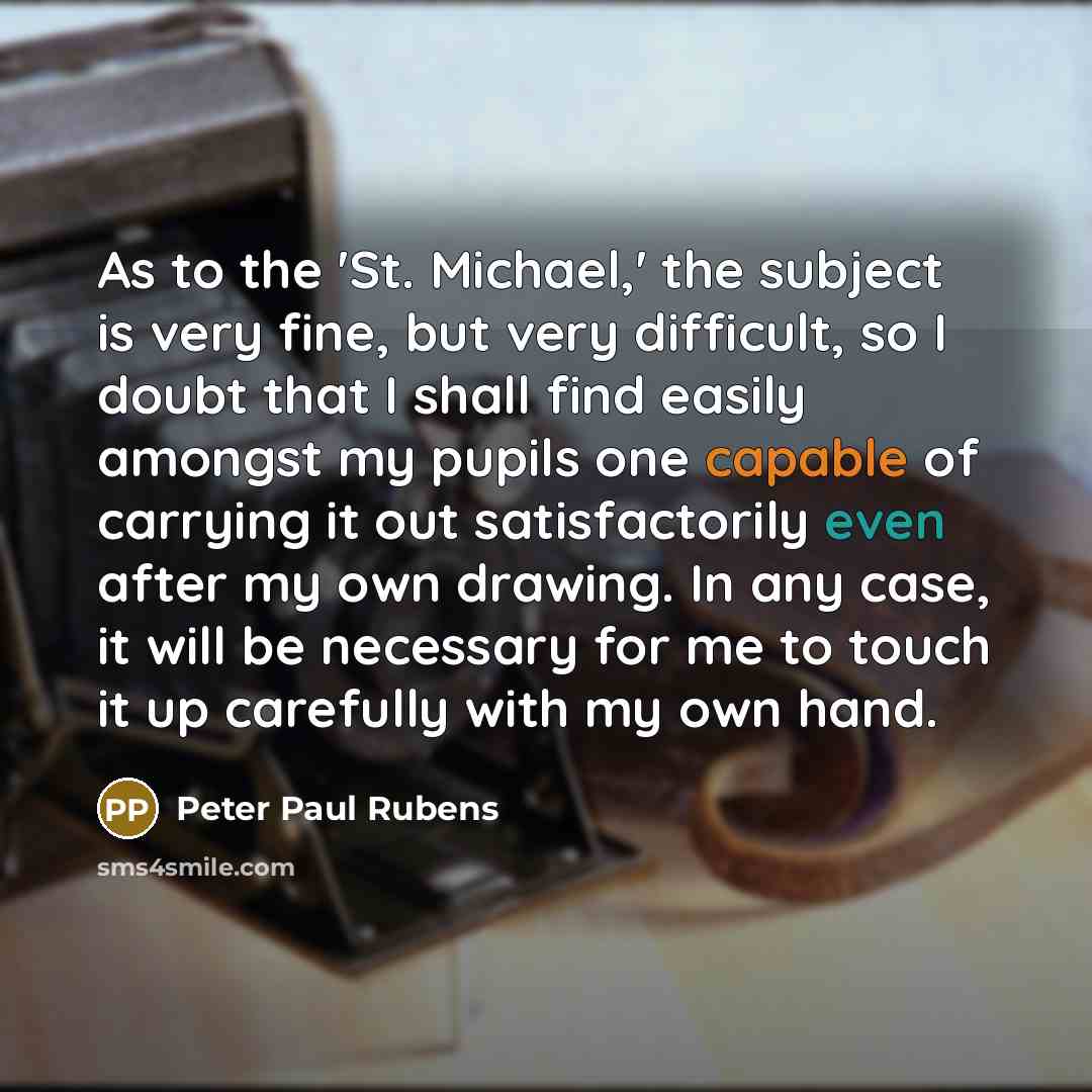 “As to the 'St. Michael,' the subject is very fine,…” quote by Peter Paul Rubens