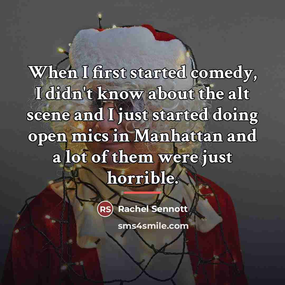 “When I first started comedy, I didn't know about the…” quote by Rachel Sennott