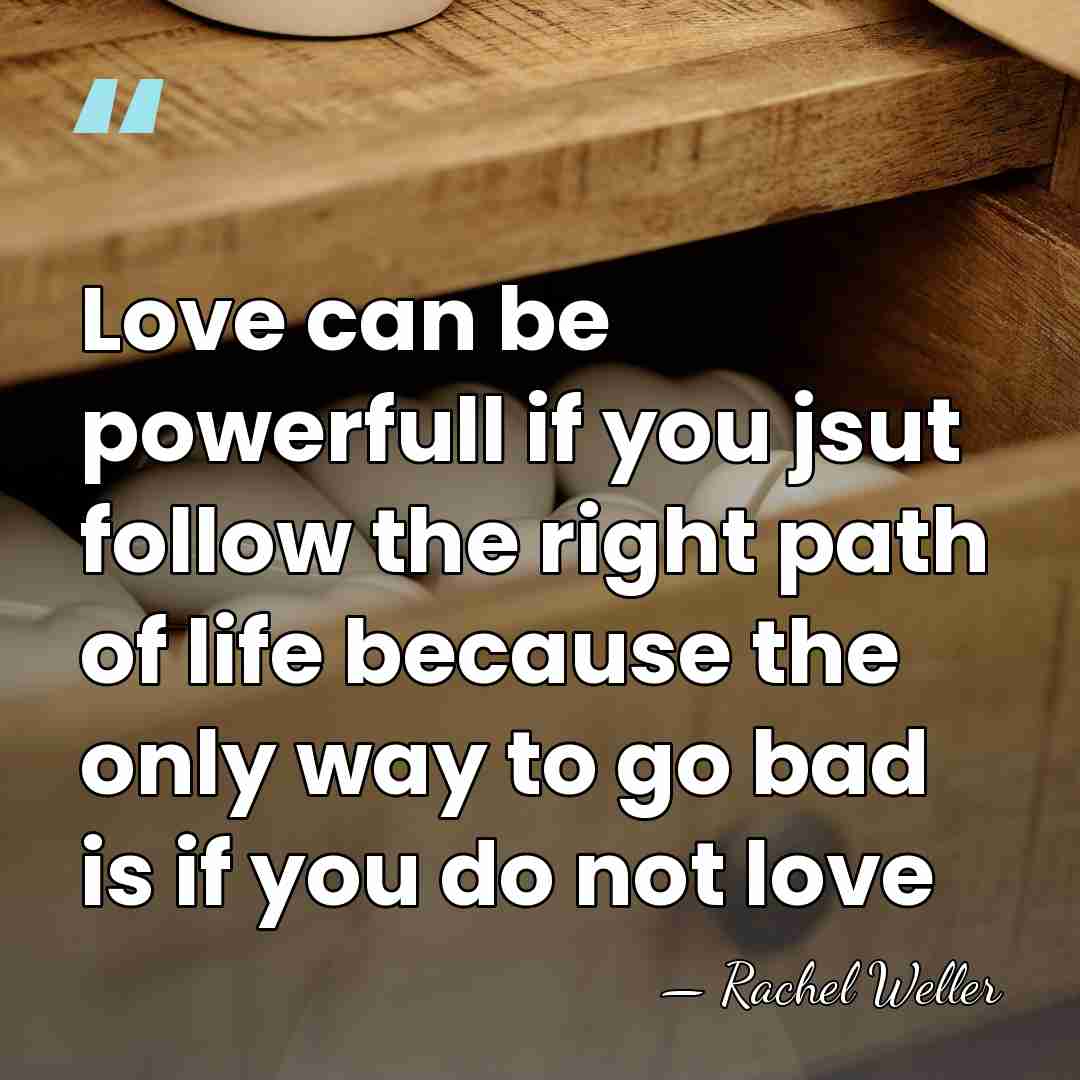 Love can be powerfull if you jsut follow the right path of&hellip; - Rachel Weller