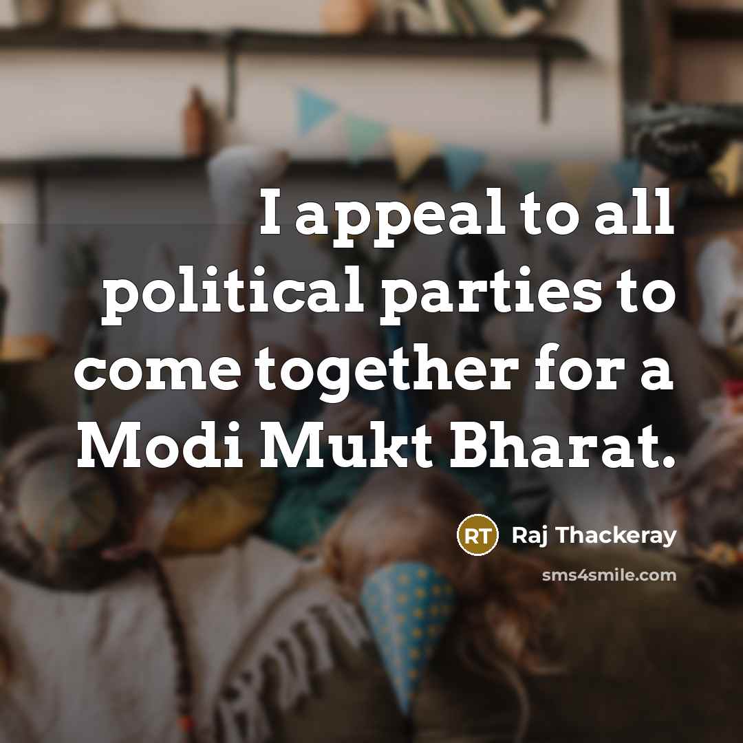 “I appeal to all political parties to come together for…” quote by Raj Thackeray