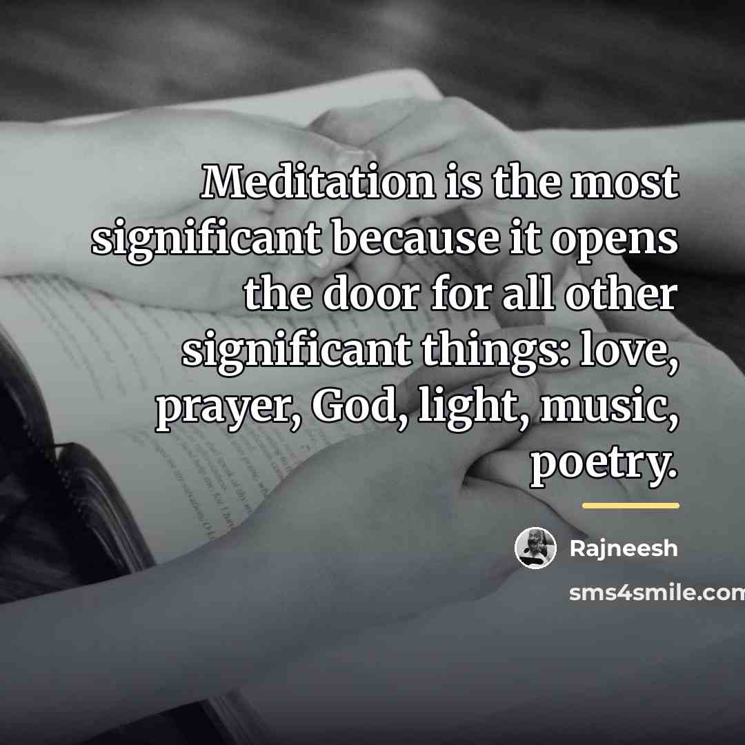 “Meditation is the most significant because it opens the door…” quote by Rajneesh