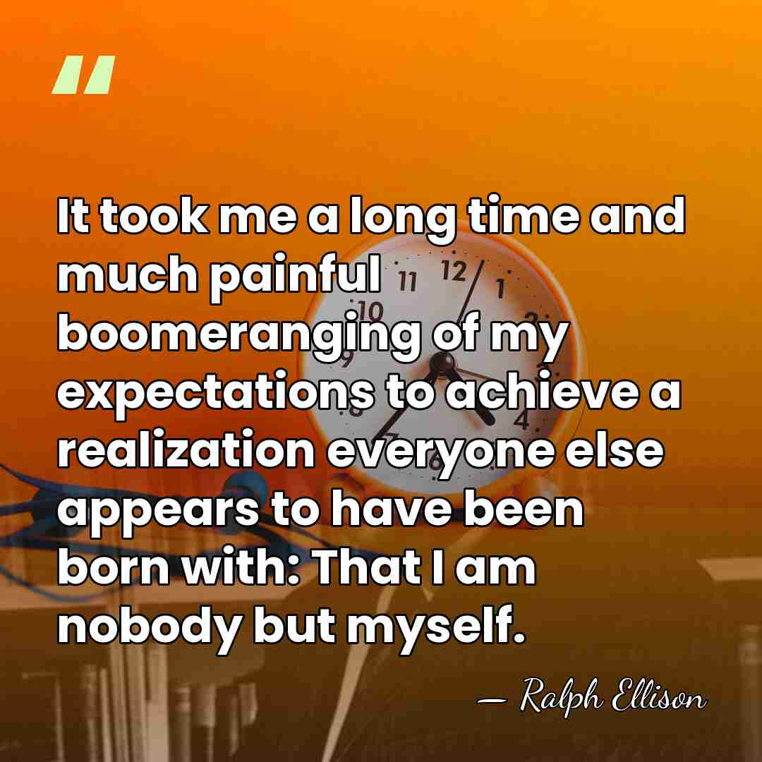 It took me a long time and much painful boomeranging of my&hellip; - Ralph Ellison