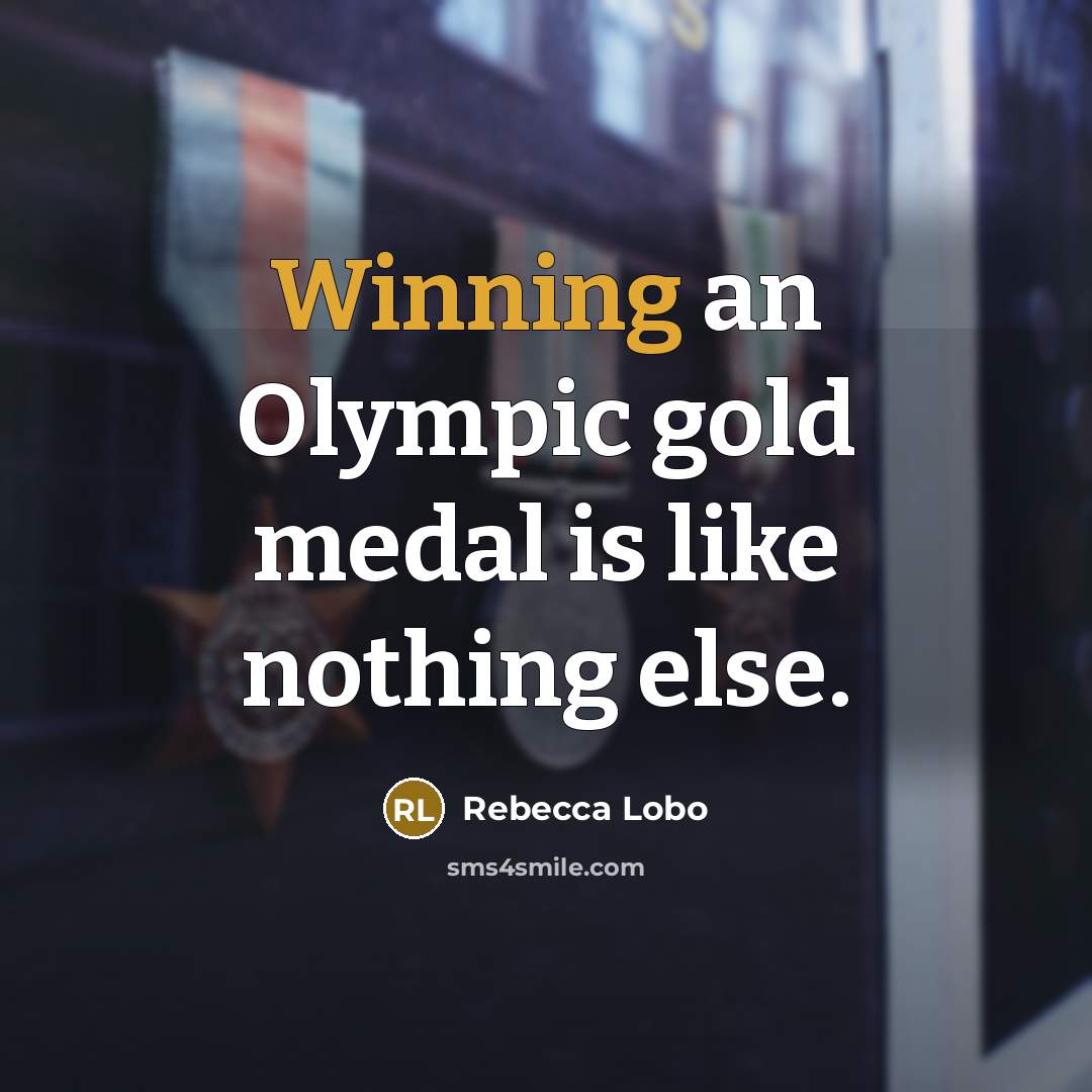 “Winning an Olympic gold medal is like nothing else.…” quote by Rebecca Lobo