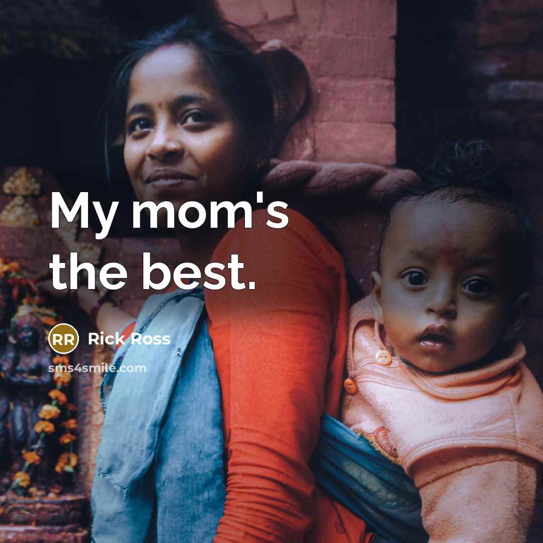 “My mom's the best.…” quote by Rick Ross