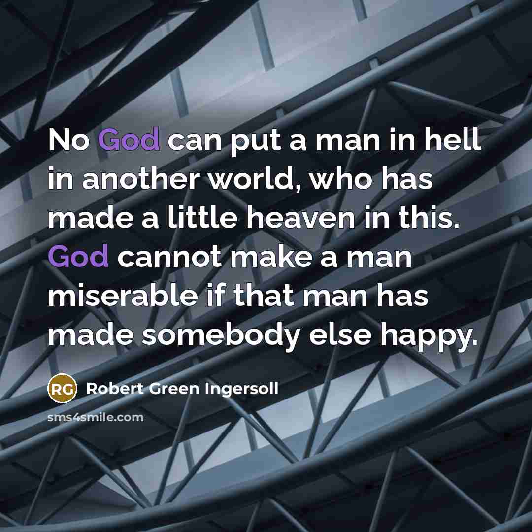 “No God can put a man in hell in another…” quote by Robert Green Ingersoll