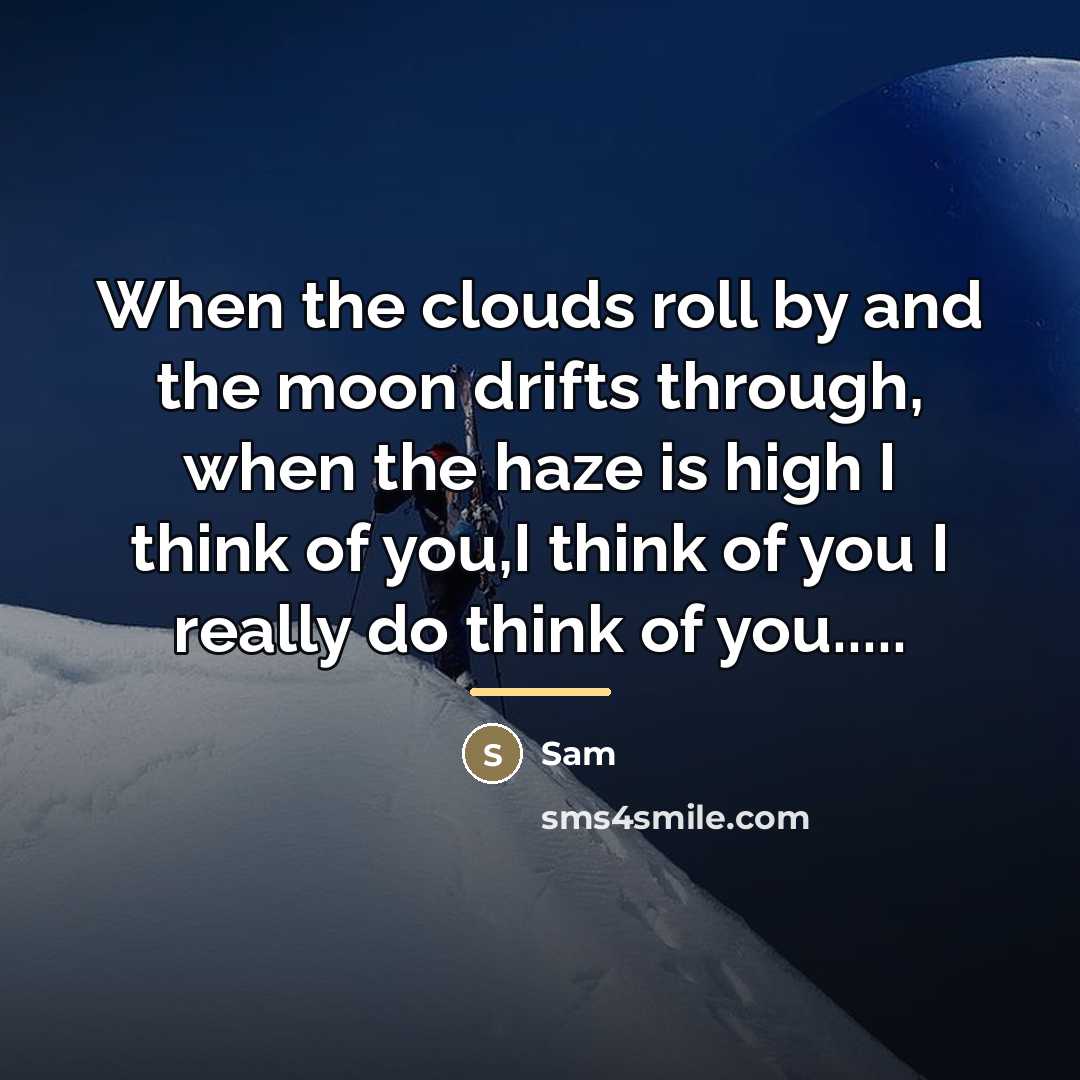 “When the clouds roll by and the moon drifts through,…” quote by Sam