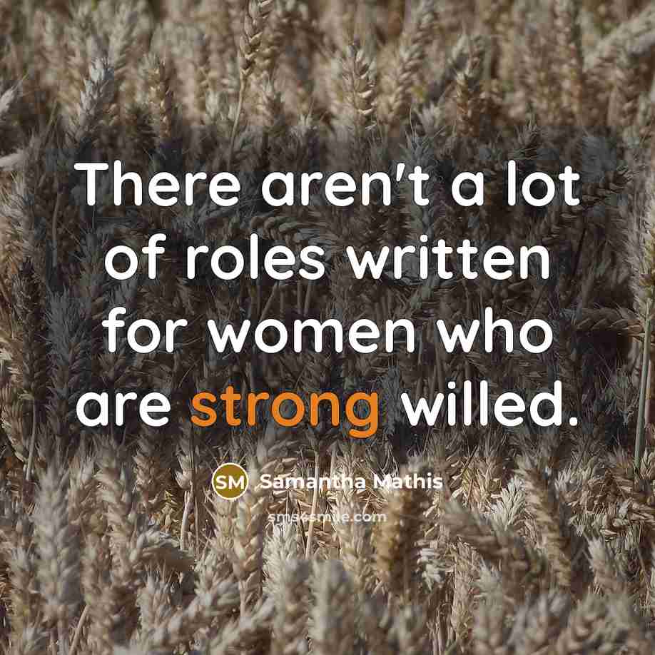 “There aren't a lot of roles written for women who…” quote by Samantha Mathis