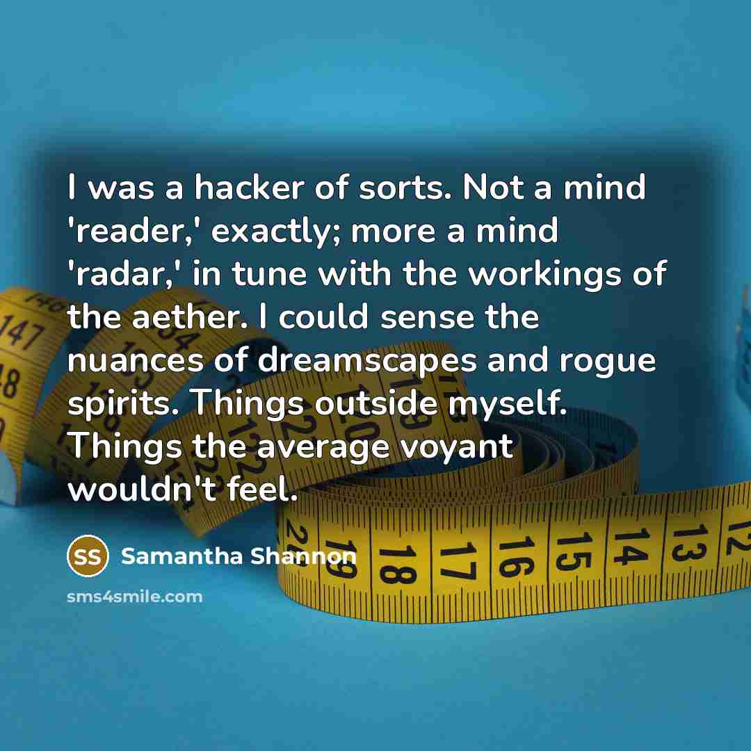 “I was a hacker of sorts. Not a mind 'reader,'…” quote by Samantha Shannon