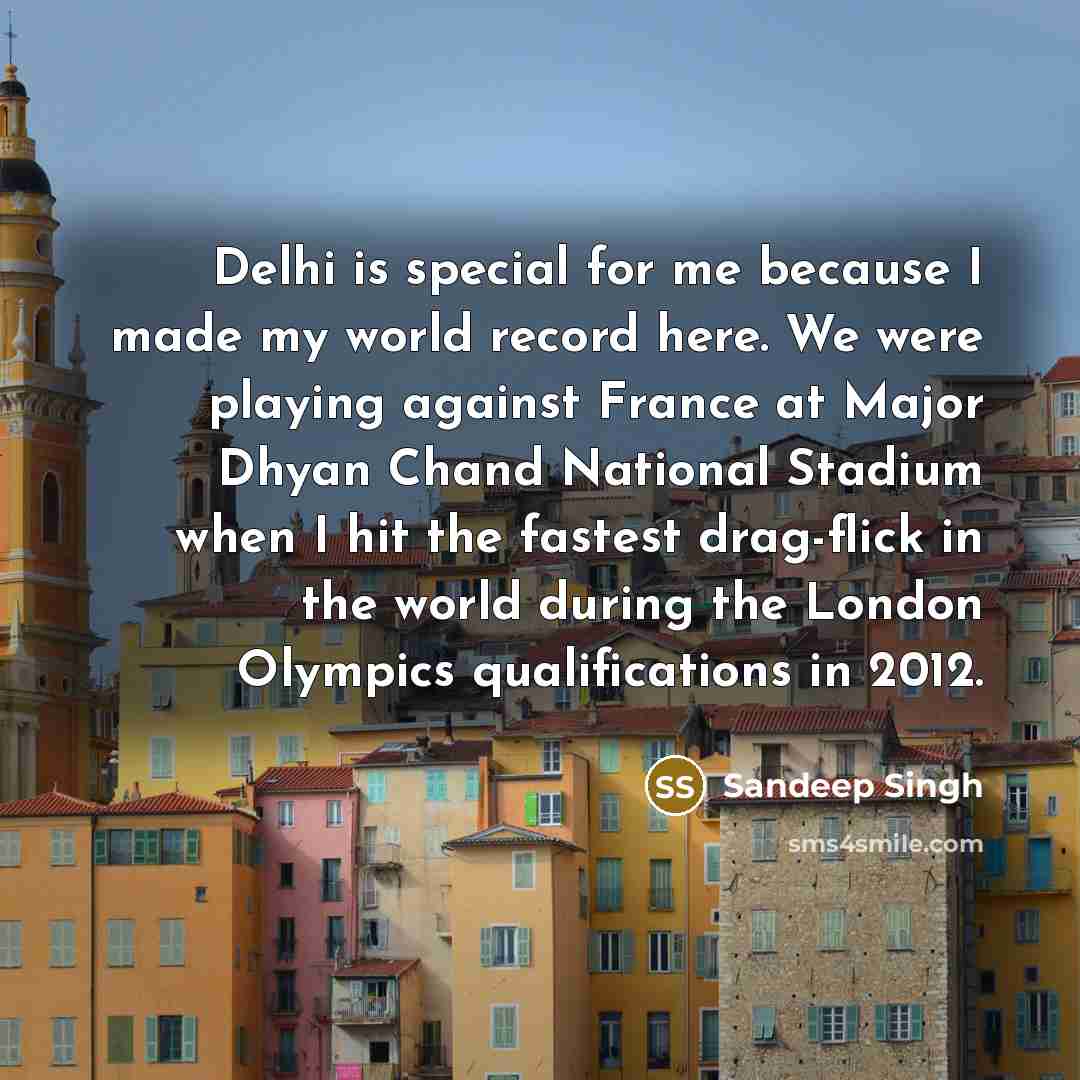 “Delhi is special for me because I made my world…” quote by Sandeep Singh