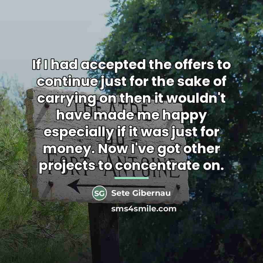 “If I had accepted the offers to continue just for…” quote by Sete Gibernau