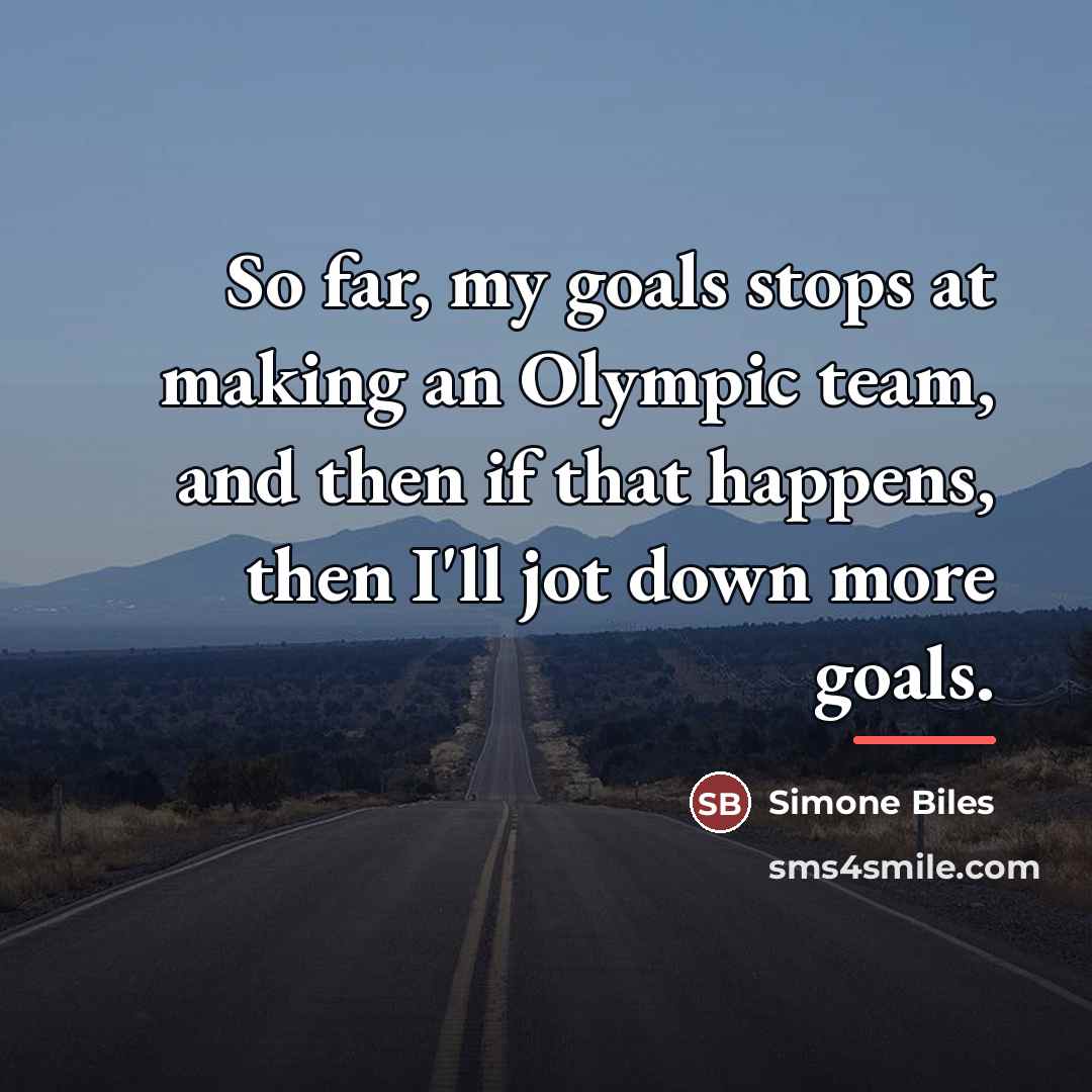 “So far, my goals stops at making an Olympic team,…” quote by Simone Biles